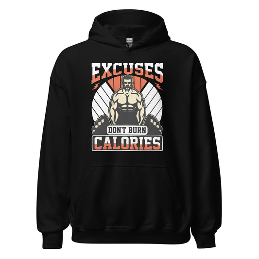 Excuses Don't Burn Calories unisex hoodie